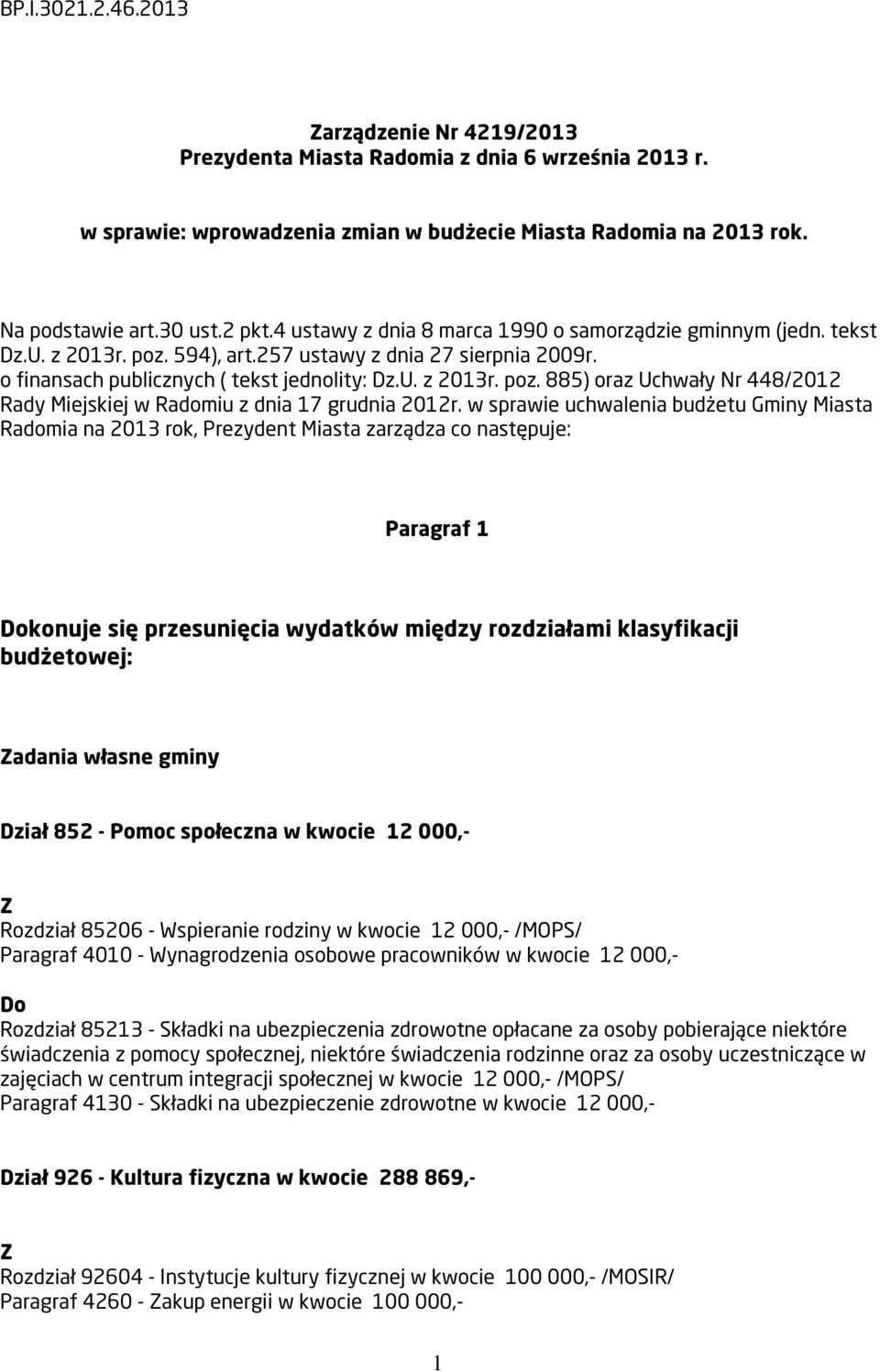 w sprawie uchwalenia budżetu Gminy Miasta Radomia na 2013 rok, Prezydent Miasta zarządza co następuje: Paragraf 1 konuje się przesunięcia wydatków między rozdziałami klasyfikacji budżetowej: adania