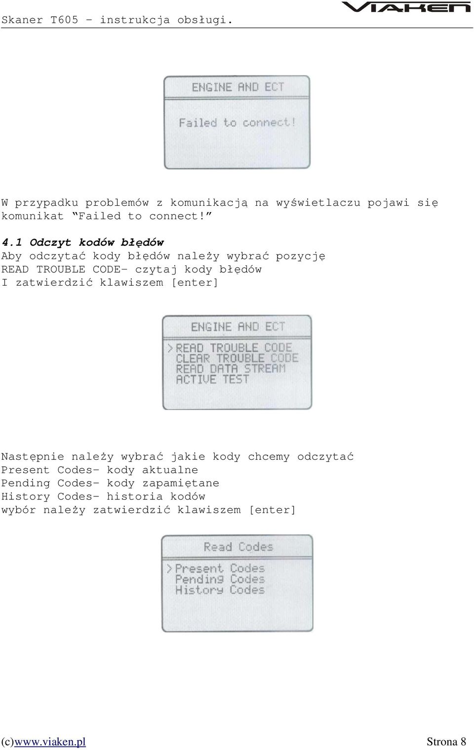 zatwierdzić klawiszem [enter] Następnie należy wybrać jakie kody chcemy odczytać Present Codes- kody aktualne