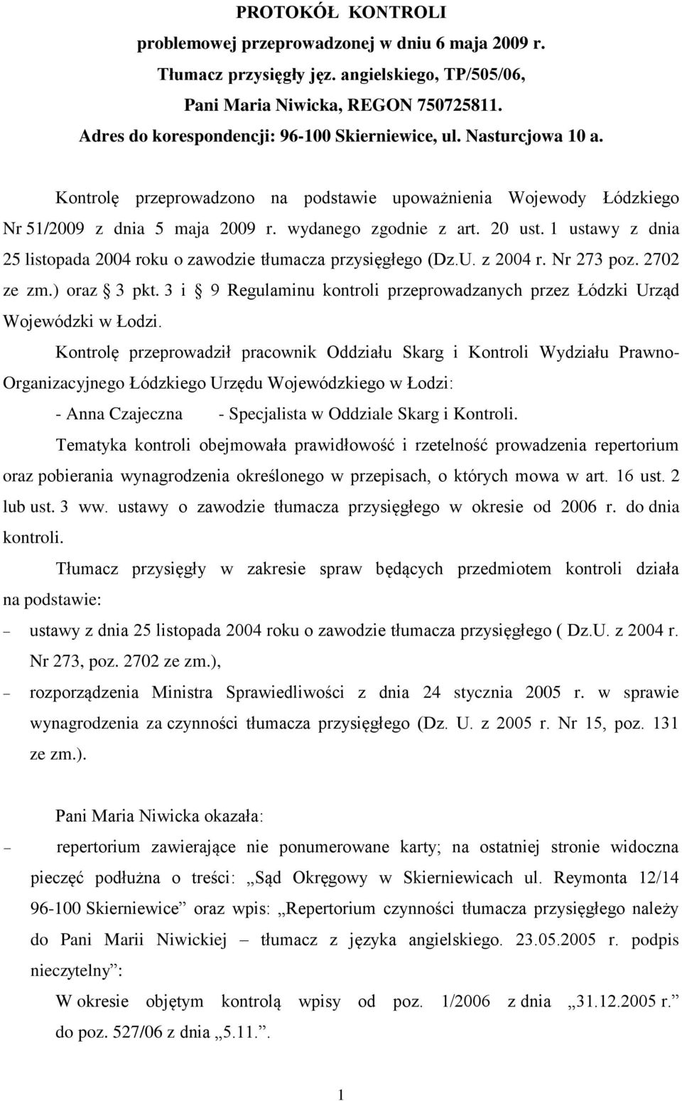 20 ust. 1 ustawy z dnia 25 listopada 2004 roku o zawodzie tłumacza przysięgłego (Dz.U. z 2004 r. Nr 273 poz. 2702 ze zm.) oraz 3 pkt.