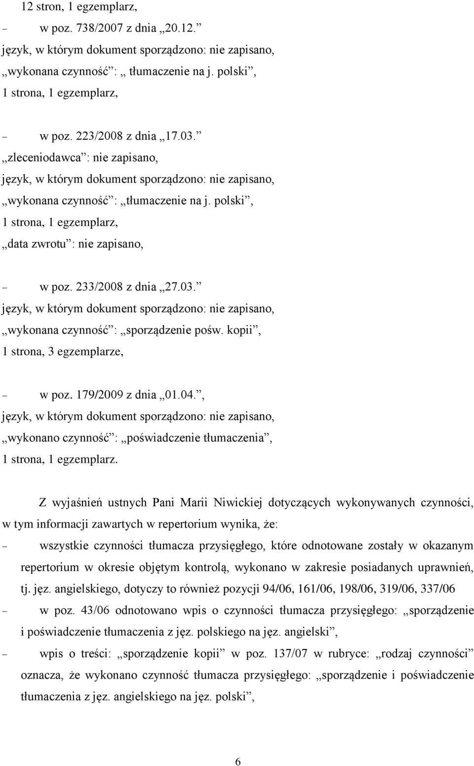 , wykonano czynność : poświadczenie tłumaczenia, 1 strona, 1 egzemplarz.