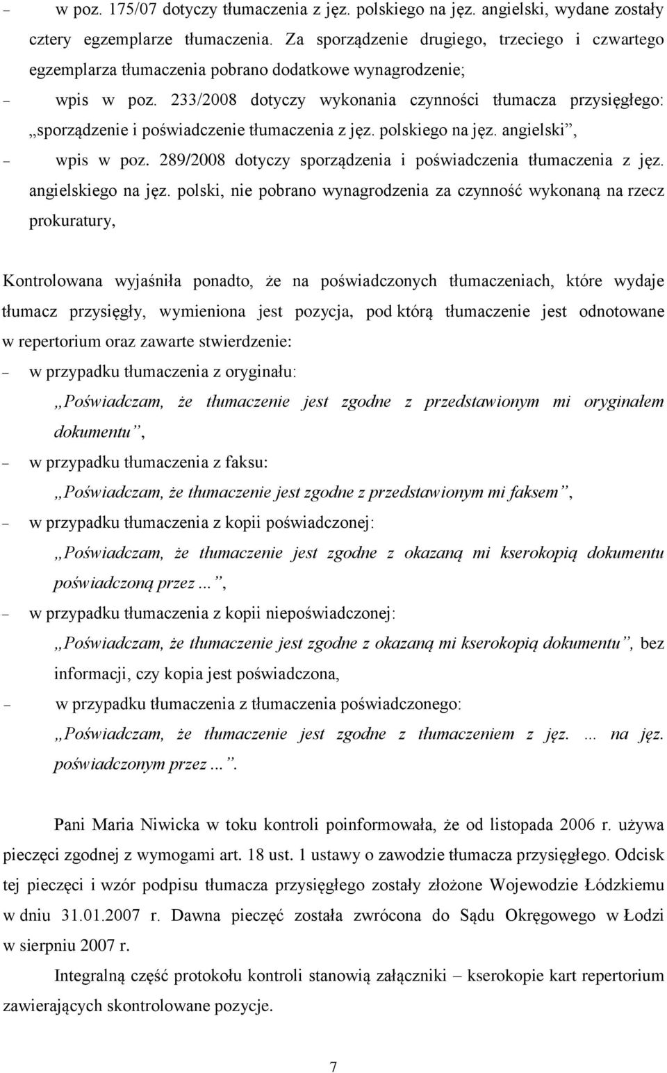 233/2008 dotyczy wykonania czynności tłumacza przysięgłego: sporządzenie i poświadczenie tłumaczenia z jęz. polskiego na jęz. angielski, wpis w poz.