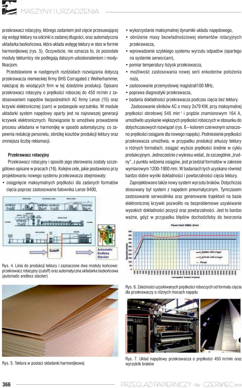 Przedstawione w następnych rozdziałach rozwiązania dotyczą przekrawacza niemieckiej firmy BHS Corrugated z Weiherhammer, należącej do wiodących firm w tej dziedzinie produkcji.