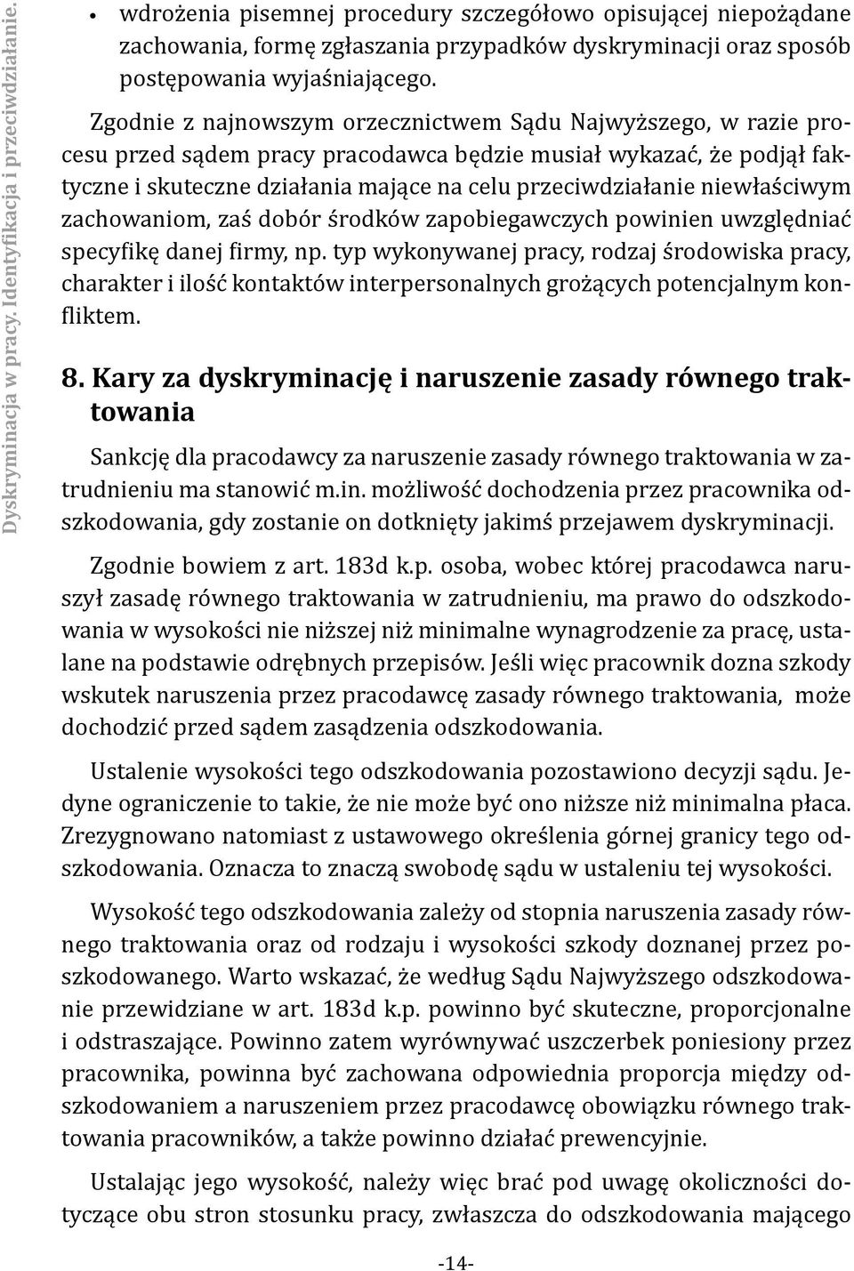 Zgodnie z najnowszym orzecznictwem Sądu Najwyższego, w razie procesu przed sądem pracy pracodawca będzie musiał wykazać, że podjął faktyczne i skuteczne działania mające na celu przeciwdziałanie