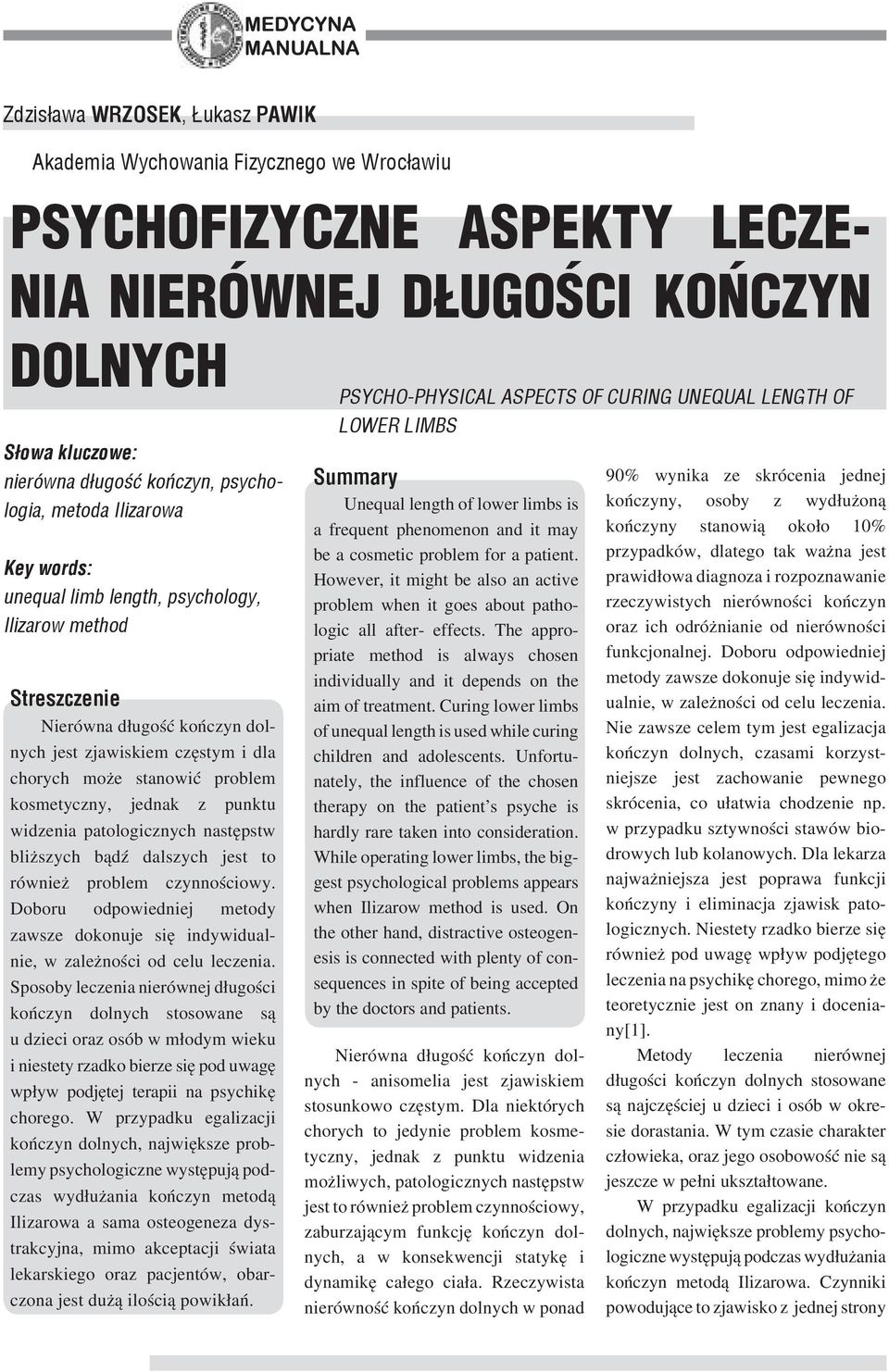 jednak z punktu widzenia patologicznych następstw bliższych bądź dalszych jest to również problem czynnościowy.