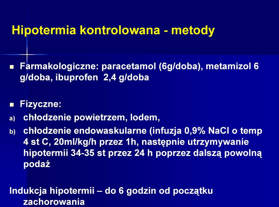 (infuzja 0,9% NaCl o temp 4 st C, 20ml/kg/h przez 1h, następnie utrzymywanie hipotermii 34-3535