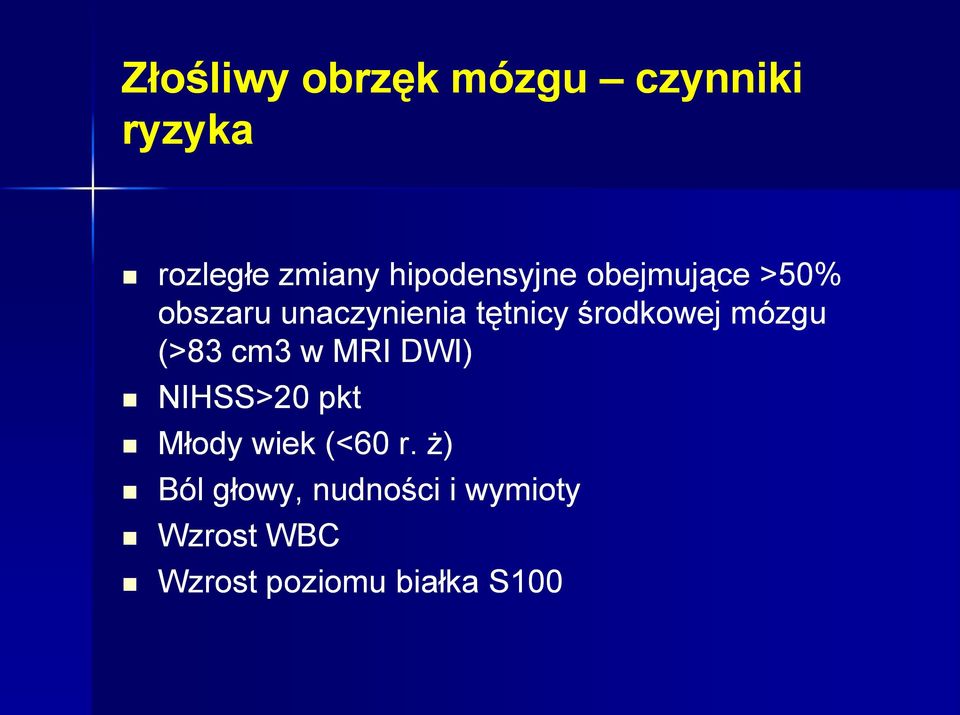 środkowej mózgu (>83 cm3 w MRI DWI) NIHSS>20 pkt Młody wiek