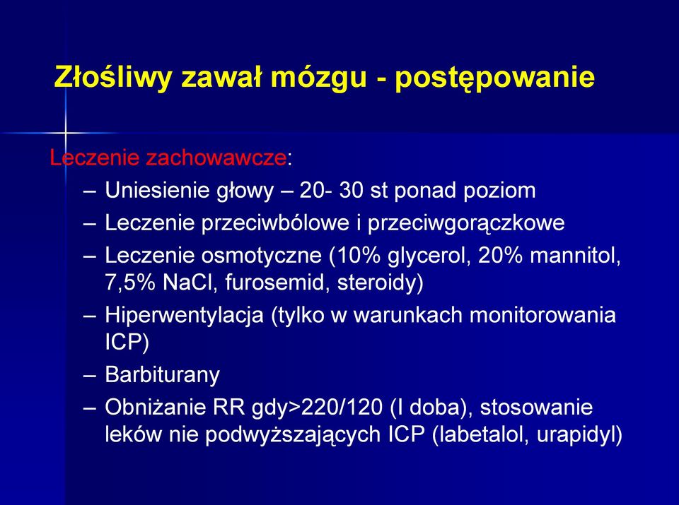 mannitol, 7,5% NaCl, furosemid, steroidy) Hiperwentylacja (tylko w warunkach monitorowania ICP)