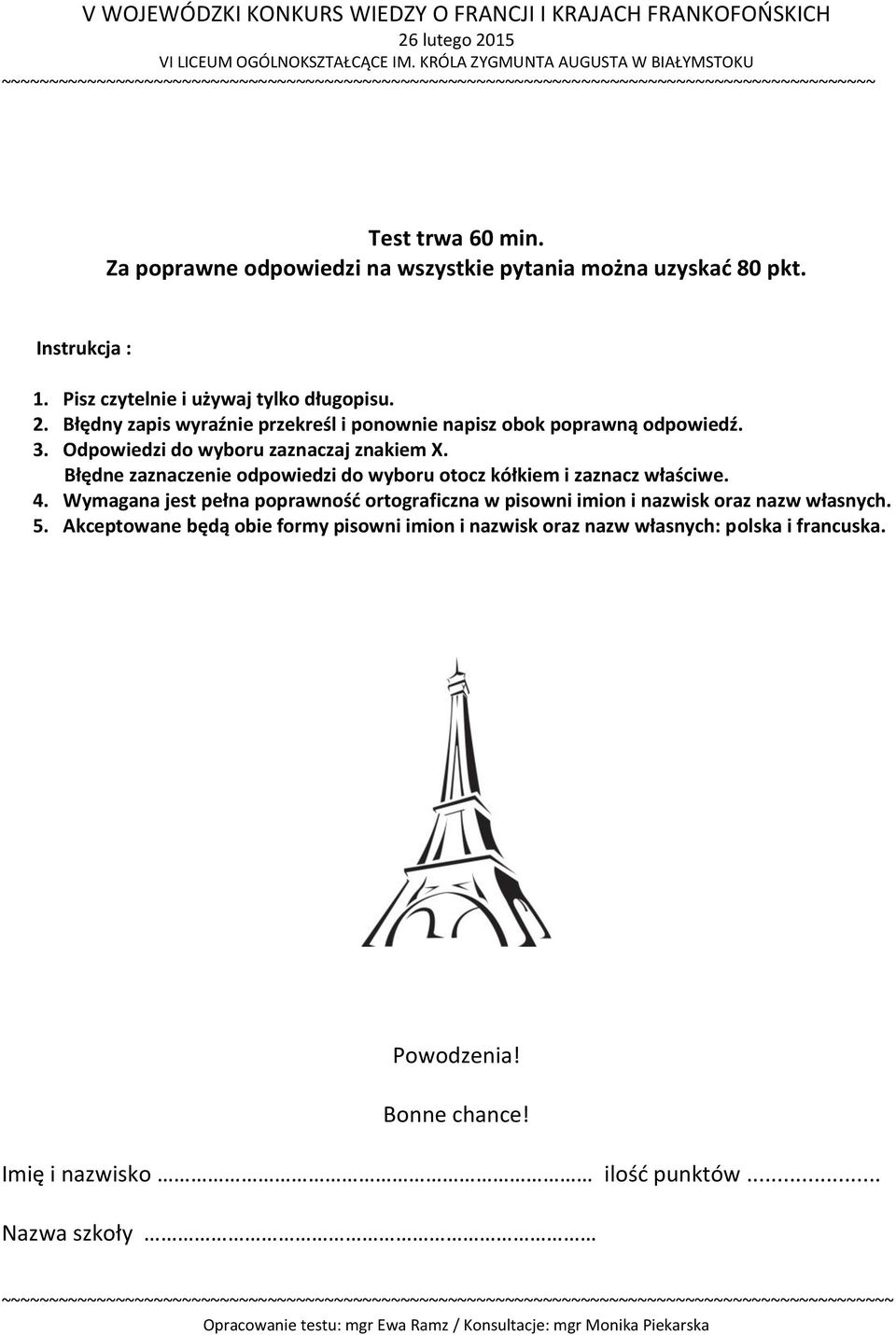 Błędne zaznaczenie odpowiedzi do wyboru otocz kółkiem i zaznacz właściwe. 4.