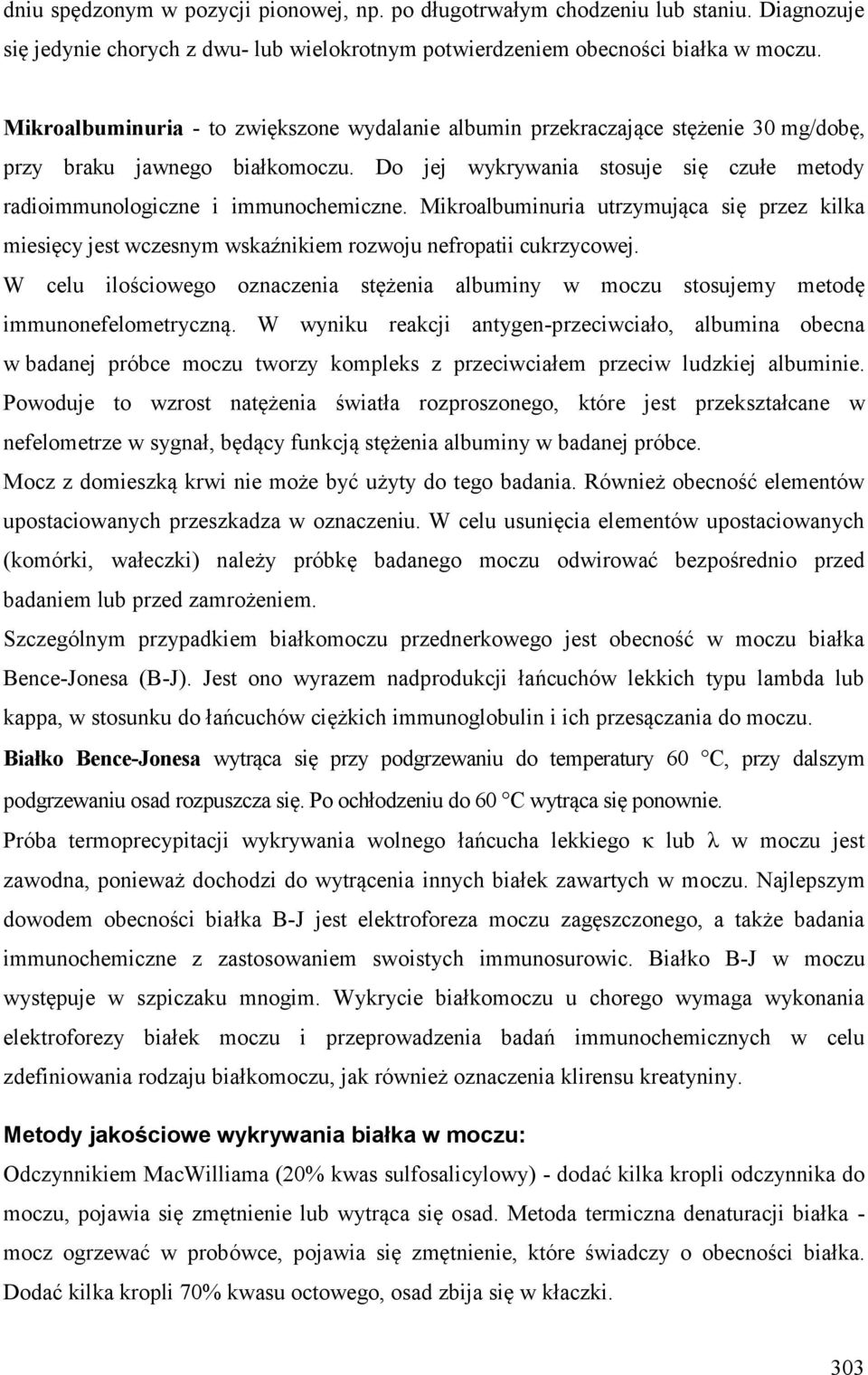 Mikroalbuminuria utrzymująca się przez kilka miesięcy jest wczesnym wskaźnikiem rozwoju nefropatii cukrzycowej.