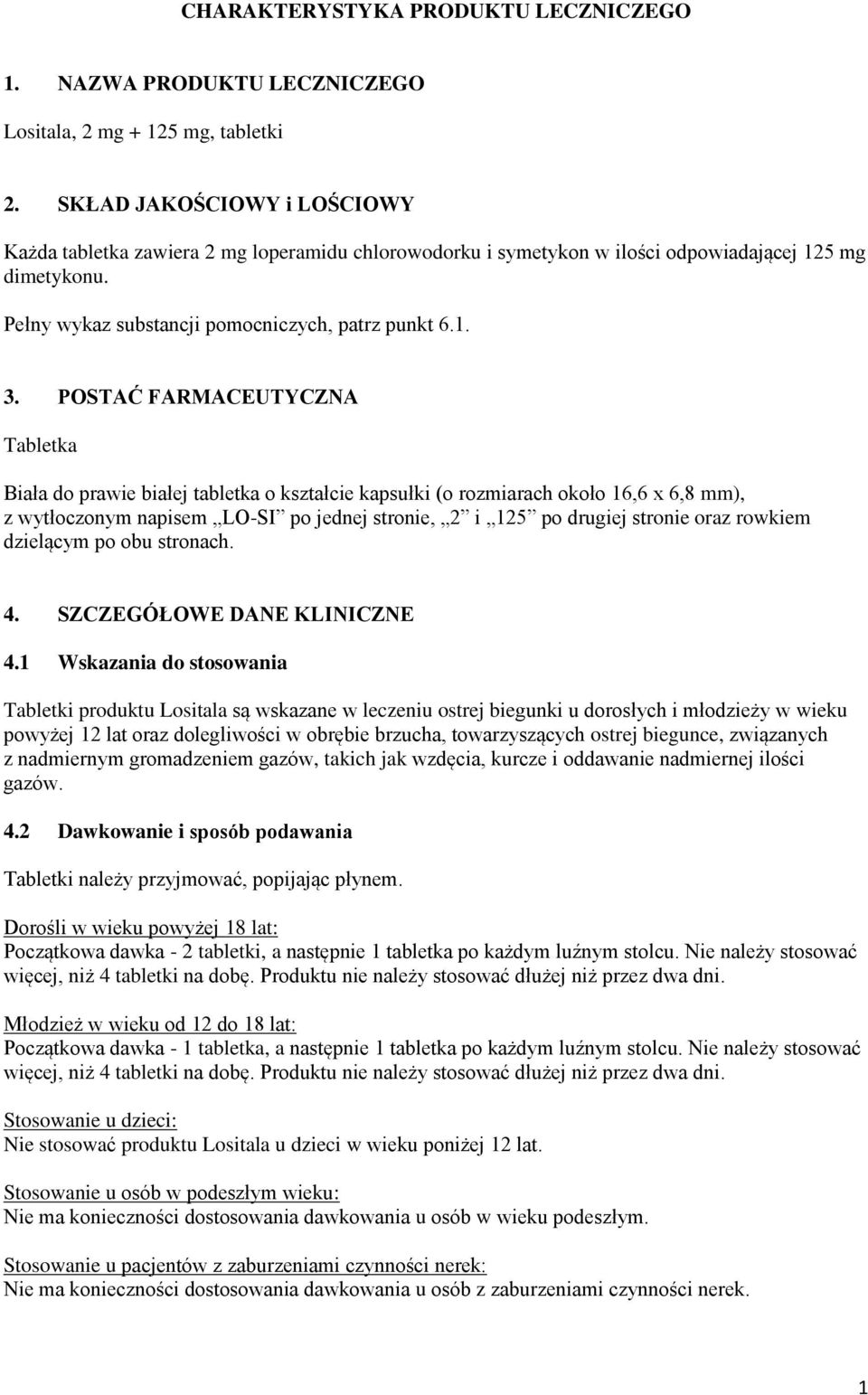 POSTAĆ FARMACEUTYCZNA Tabletka Biała do prawie białej tabletka o kształcie kapsułki (o rozmiarach około 16,6 x 6,8 mm), z wytłoczonym napisem LO-SI po jednej stronie, 2 i 125 po drugiej stronie oraz