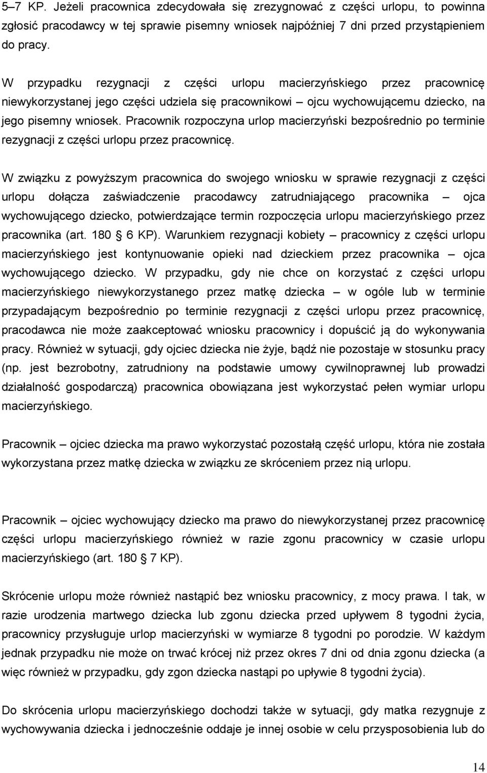 Pracownik rozpoczyna urlop macierzyński bezpośrednio po terminie rezygnacji z części urlopu przez pracownicę.