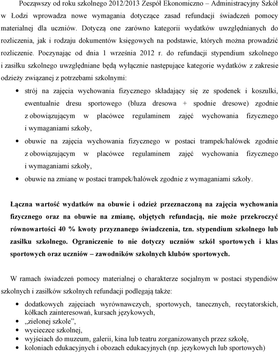 do refundacji stypendium szkolnego i zasiłku szkolnego uwzględniane będą wyłącznie następujące kategorie wydatków z zakresie odzieży związanej z potrzebami szkolnymi: strój na zajęcia wychowania