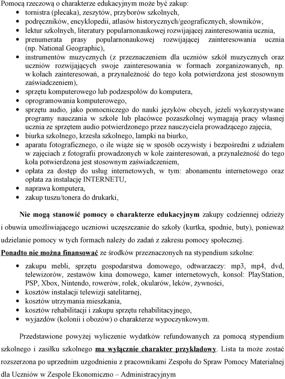 National Geographic), instrumentów muzycznych (z przeznaczeniem dla uczniów szkół muzycznych oraz uczniów rozwijających swoje zainteresowania w formach zorganizowanych, np.