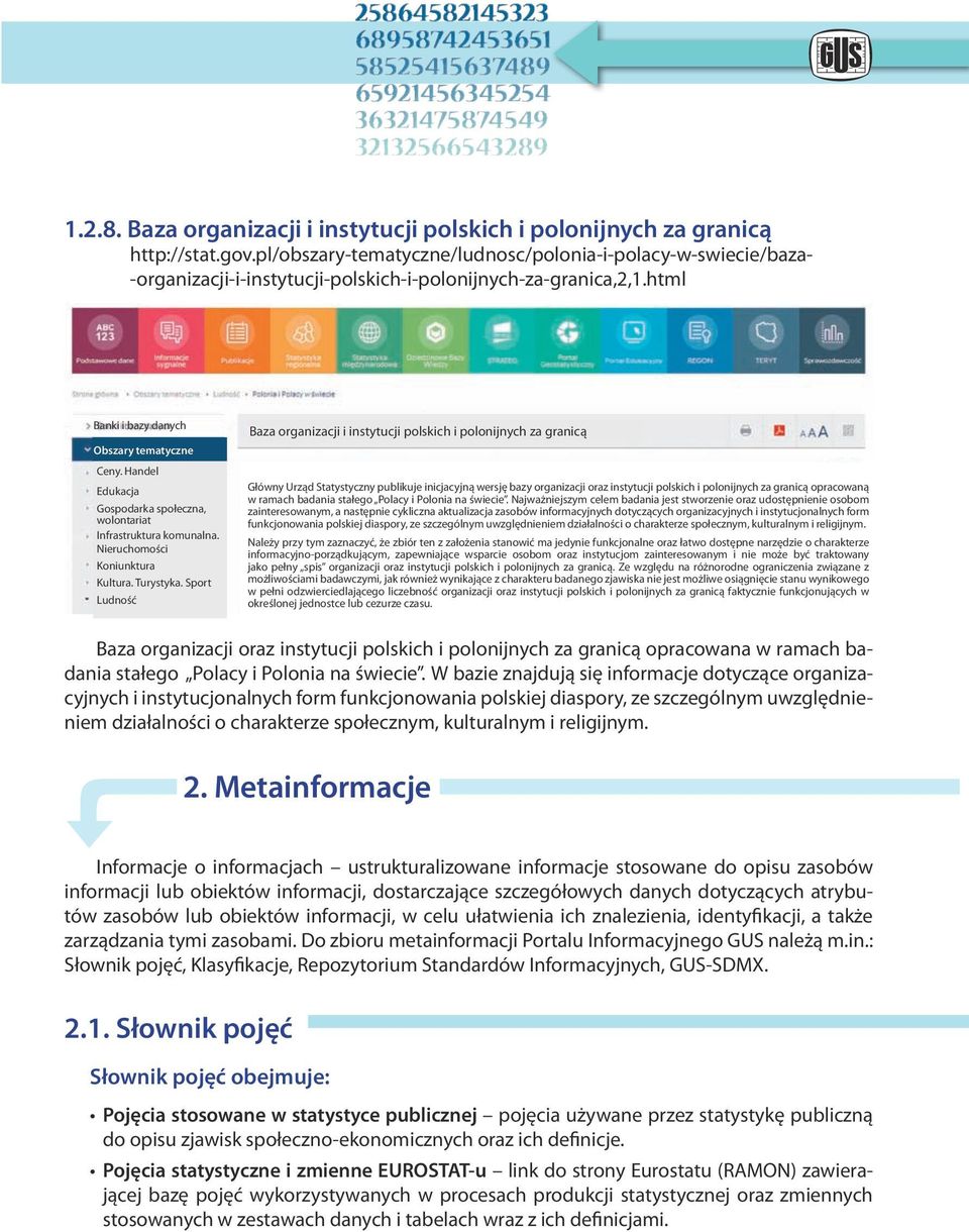 Handel Edukacja Gospodarka społeczna, wolontariat Infrastruktura komunalna. Nieruchomości Koniunktura Kultura. Turystyka.