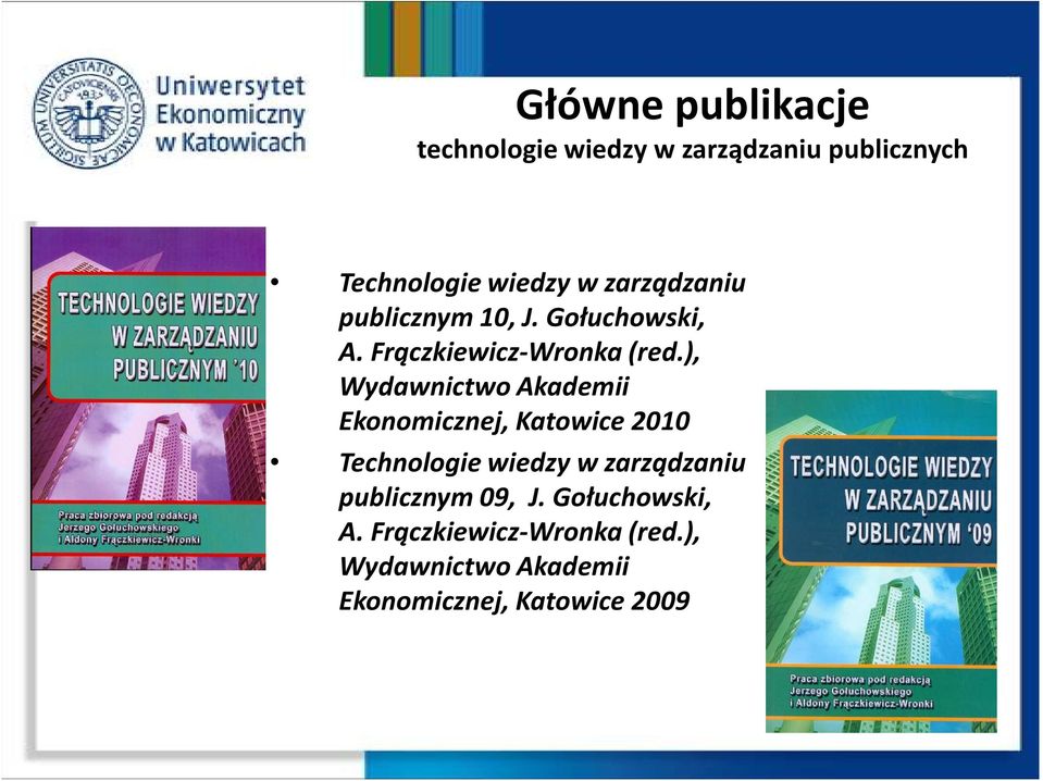 ), Wydawnictwo Akademii Ekonomicznej, Katowice 2010 Technologie wiedzy w zarządzaniu