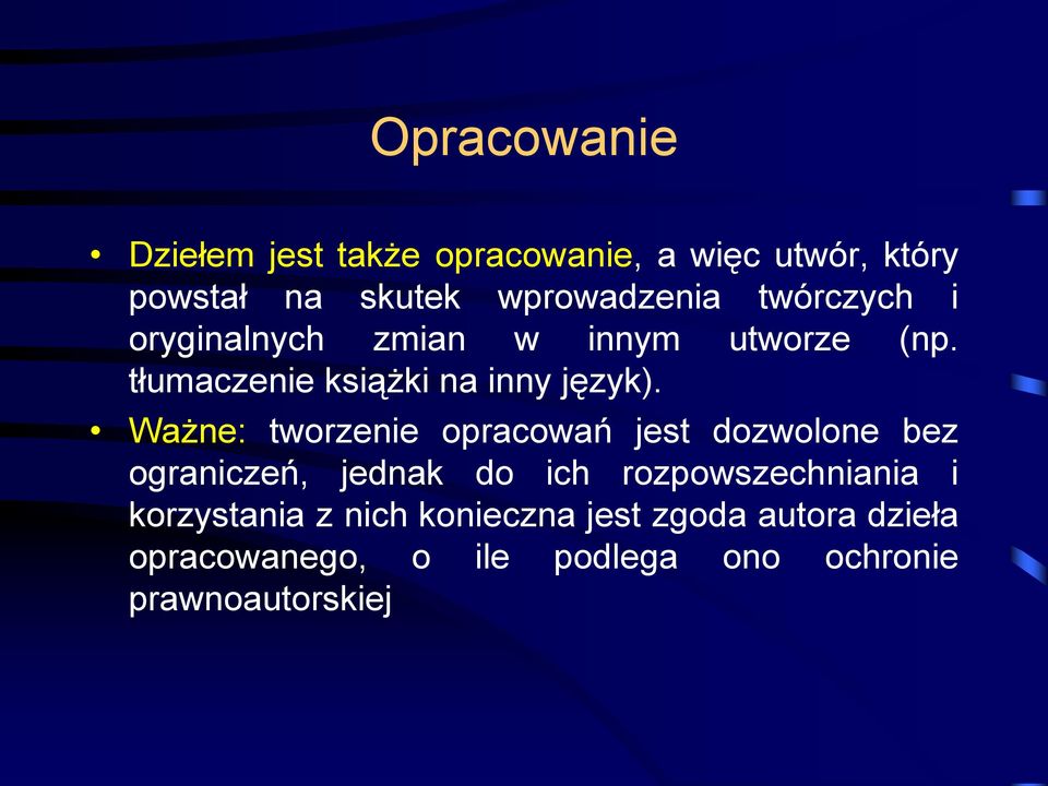 Ważne: tworzenie opracowań jest dozwolone bez ograniczeń, jednak do ich rozpowszechniania i