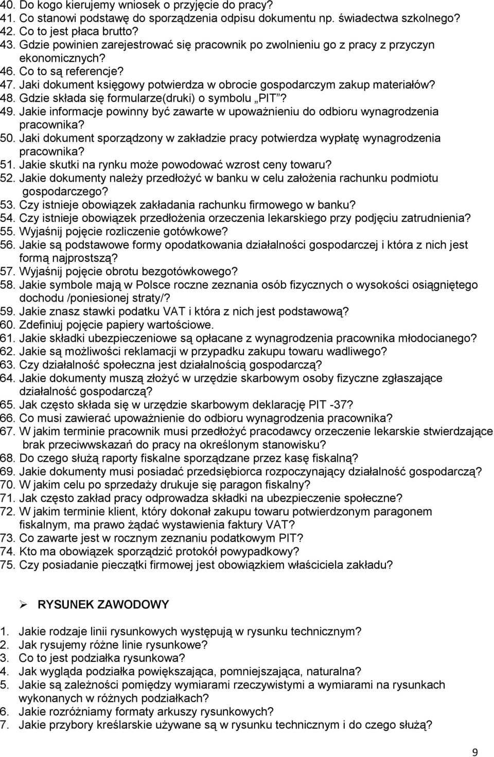 48. Gdzie składa się formularze(druki) o symbolu PIT? 49. Jakie informacje powinny być zawarte w upoważnieniu do odbioru wynagrodzenia pracownika? 50.