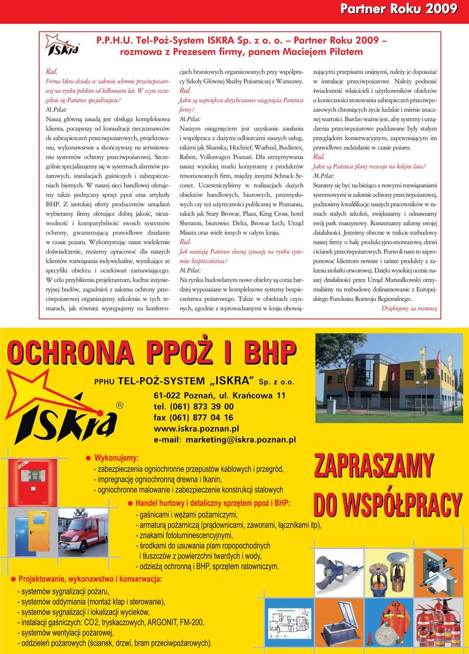 Piłat: Naszą główną zasadą jest obsługa kompleksowa klienta, począwszy od konsultacji rzeczoznawców ds zabezpiezczeń przeciwpożarowych, projektowaniu, wykonawstwie a skończywszy na serwisowaniu