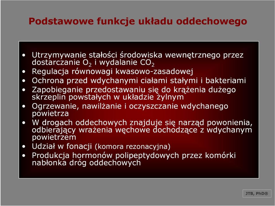 układzie Ŝylnym Ogrzewanie, nawilŝanie i oczyszczanie wdychanego powietrza W drogach oddechowych znajduje się narząd powonienia, odbierający