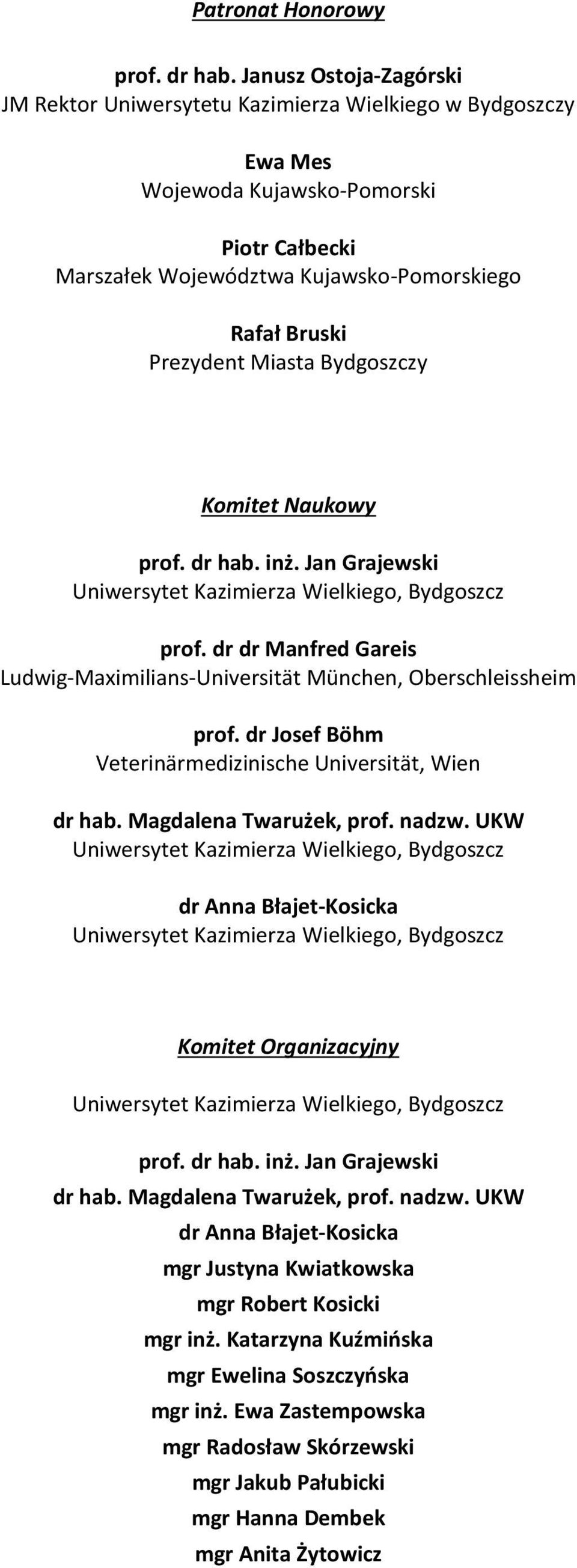 Miasta Bydgoszczy Komitet Naukowy prof. dr hab. inż. Jan Grajewski prof. dr dr Manfred Gareis Ludwig-Maximilians-Universität München, Oberschleissheim prof.