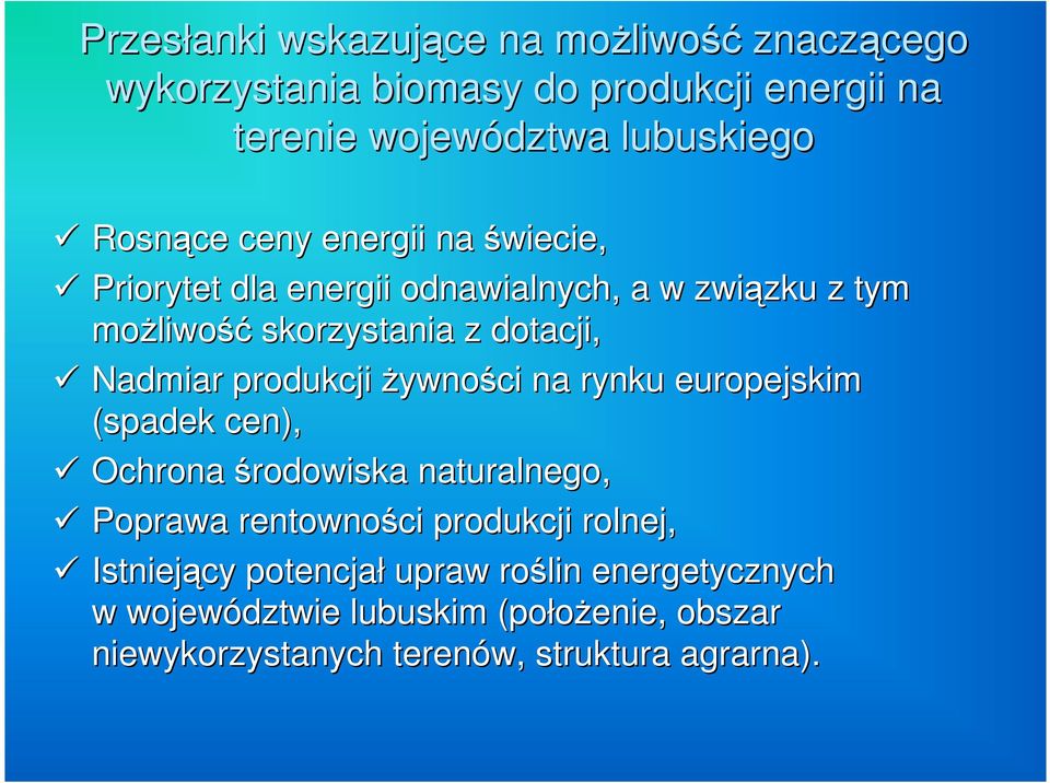 Nadmiar produkcji ywnoci na rynku europejskim (spadek cen), Ochrona rodowiska naturalnego, Poprawa rentownoci produkcji rolnej,