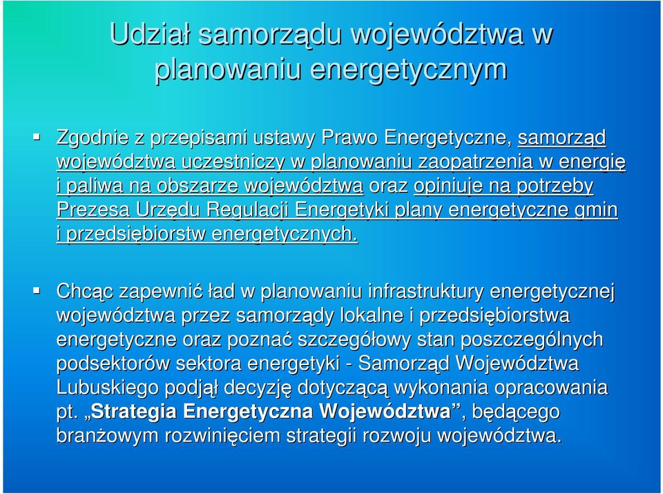 Chcc c zapewni ład w planowaniu infrastruktury energetycznej województwa przez samorzdy lokalne i przedsibiorstwa energetyczne oraz pozna szczegółowy stan poszczególnych