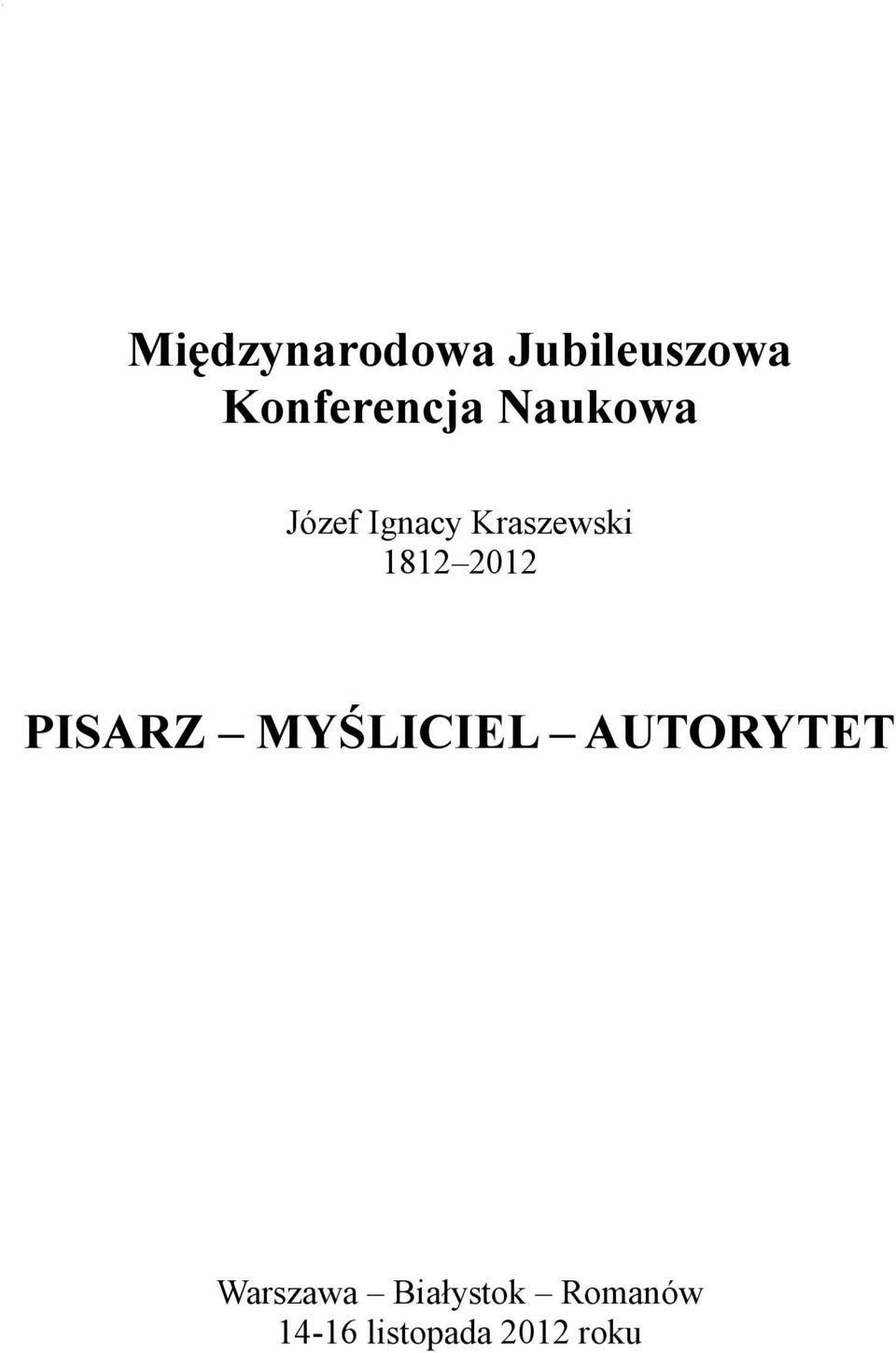 Kraszewski 1812 2012 PISARZ MYŚLICIEL