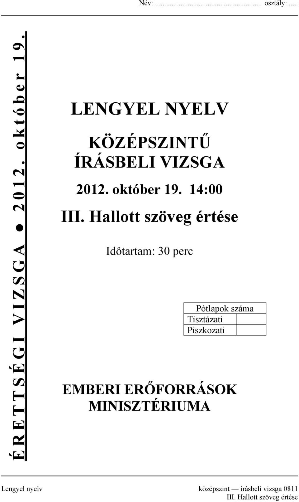 Hallott szöveg értése Időtartam: 30 perc Pótlapok száma Tisztázati