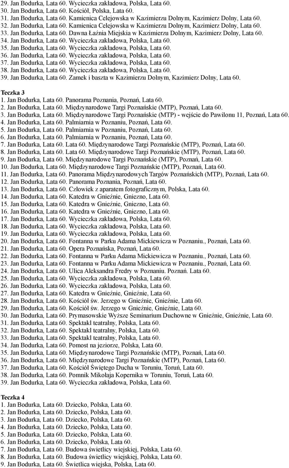 Jan Bodurka, Wycieczka zakładowa, Polska, 36. Jan Bodurka, Wycieczka zakładowa, Polska, 37. Jan Bodurka, Wycieczka zakładowa, Polska, 38. Jan Bodurka, Wycieczka zakładowa, Polska, 39.