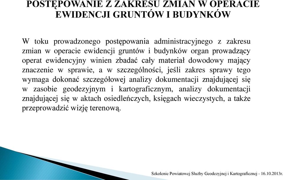 sprawie, a w szczególności, jeśli zakres sprawy tego wymaga dokonać szczegółowej analizy dokumentacji znajdującej się w zasobie