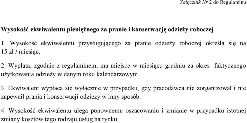 Wypłata, zgodnie z regulaminem, ma miejsce w miesiącu grudniu za okres faktycznego użytkowania odzieży w danym roku kalendarzowym. 3.