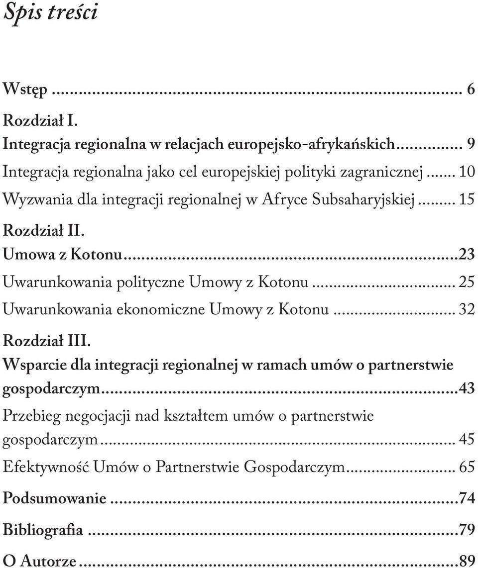 Umowa z Kotonu...23 Uwarunkowania polityczne Umowy z Kotonu... 25 Uwarunkowania ekonomiczne Umowy z Kotonu... 32 Rozdział III.