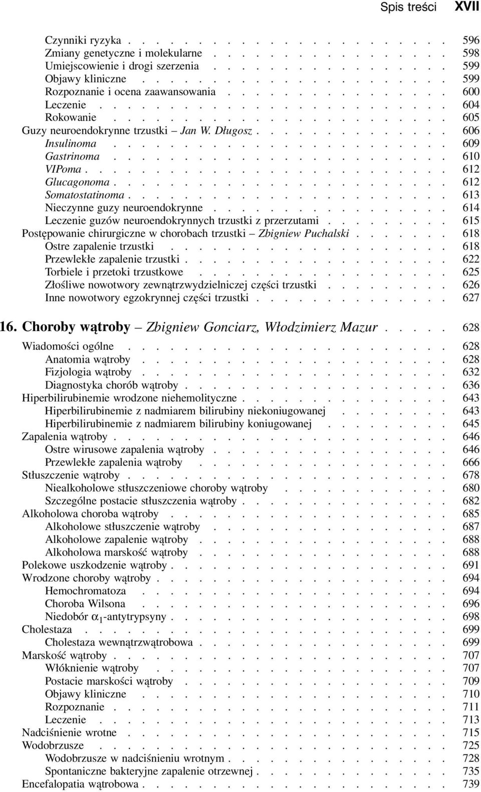 Długosz.............. 606 Insulinoma........................ 609 Gastrinoma........................ 610 VIPoma.......................... 612 Glucagonoma........................ 612 Somatostatinoma.