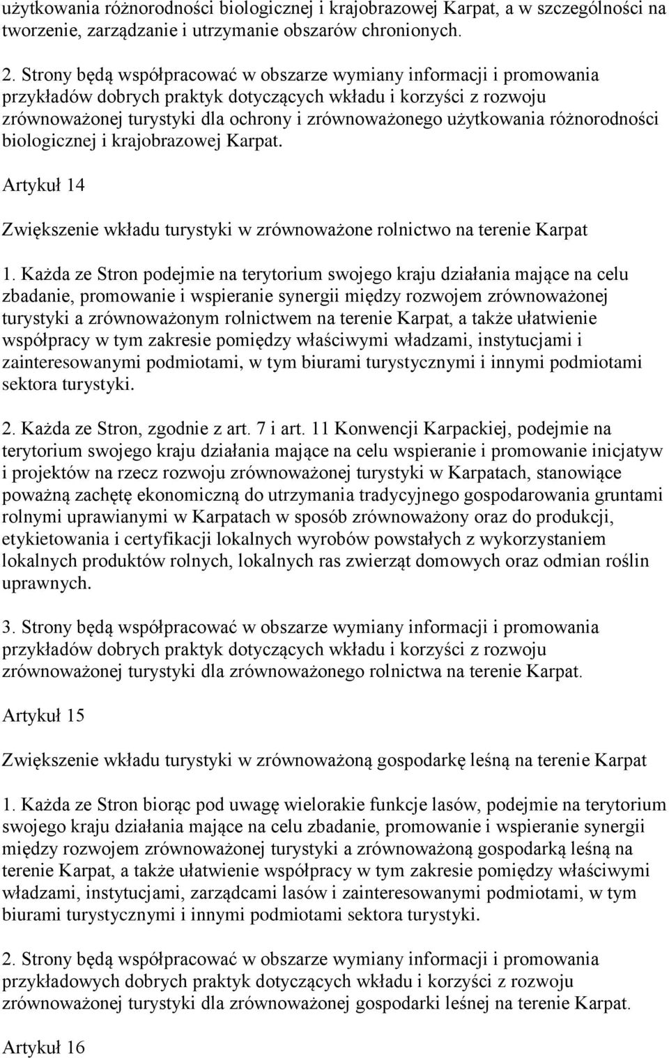 użytkowania różnorodności biologicznej i krajobrazowej Karpat. Artykuł 14 Zwiększenie wkładu turystyki w zrównoważone rolnictwo na terenie Karpat 1.