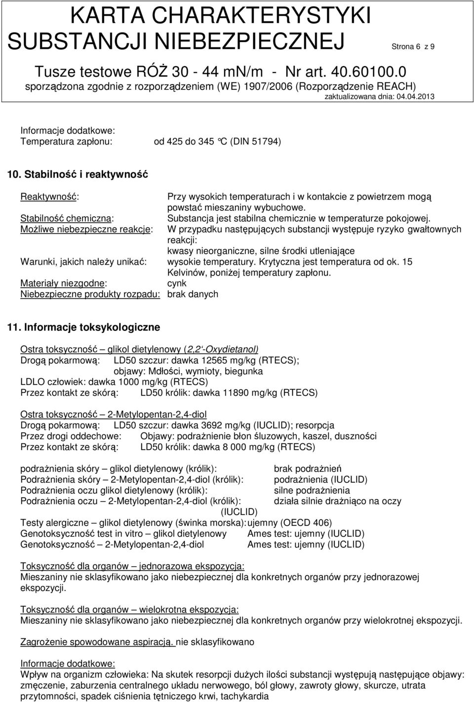 Stabilność chemiczna: Substancja jest stabilna chemicznie w temperaturze pokojowej.