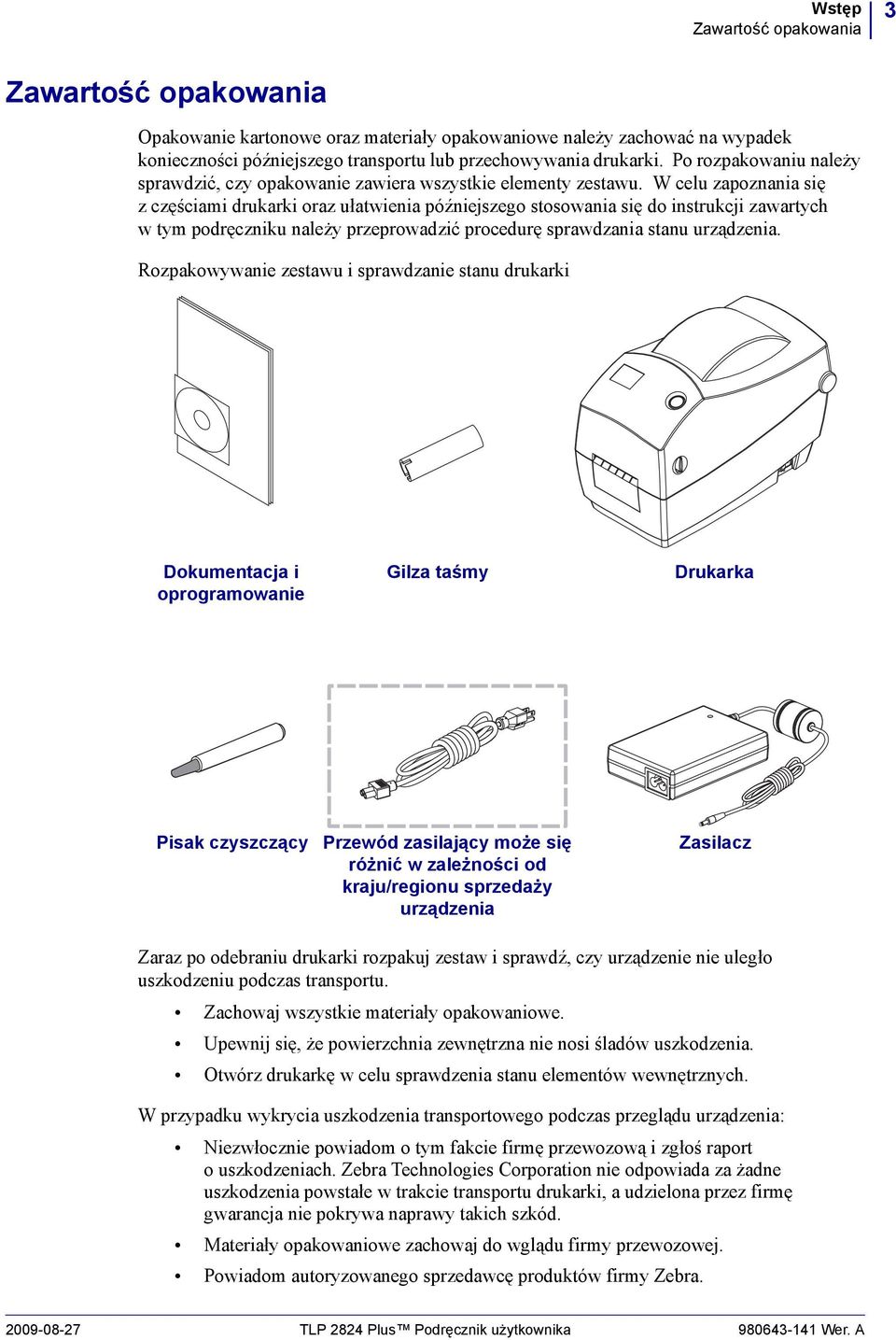 W celu zapoznania się zczęściami drukarki oraz ułatwienia późniejszego stosowania się do instrukcji zawartych w tym podręczniku należy przeprowadzić procedurę sprawdzania stanu urządzenia.