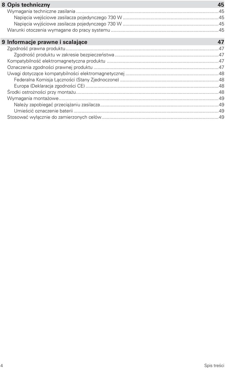 ..47 Kompatybilność elektromagnetyczna produktu...47 Oznaczenia zgodności prawnej produktu...47 Uwagi dotyczące kompatybilności elektromagnetycznej.