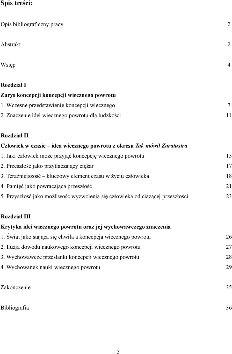 Przeszłość jako przytłaczający ciężar 17 3. Teraźniejszość kluczowy element czasu w życiu człowieka 18 4. Pamięć jako powracająca przeszłość 21 5.