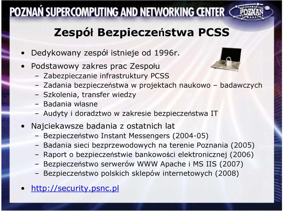 Badania własne Audyty i doradztwo w zakresie bezpieczeństwa IT Najciekawsze badania z ostatnich lat Bezpieczeństwo Instant Messengers (2004-05)