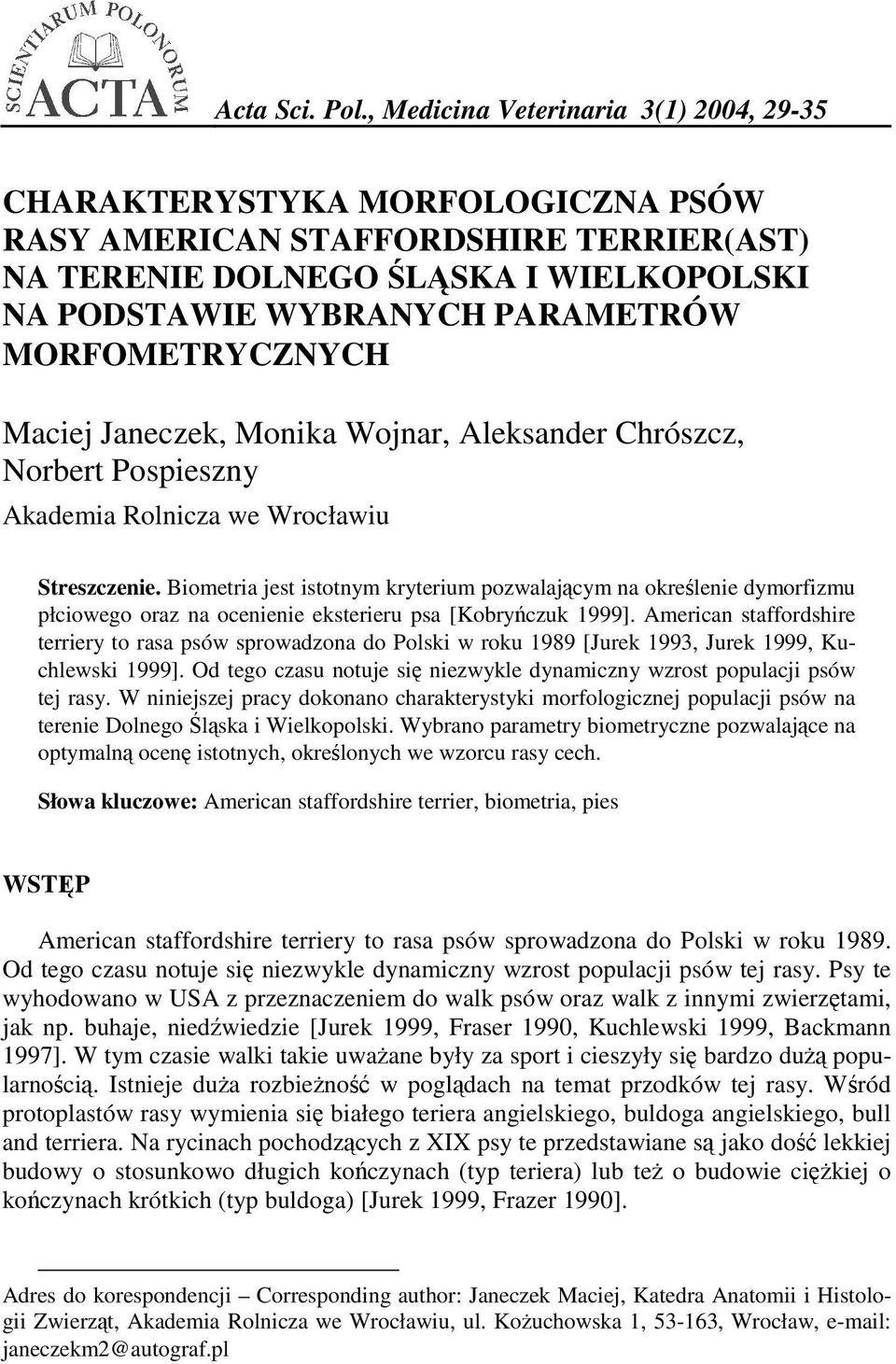 MORFOMETRYCZNYCH Maciej Janeczek, Monika Wojnar, Aleksander Chrószcz, Norbert Pospieszny Akademia Rolnicza we Wrocławiu Streszczenie.