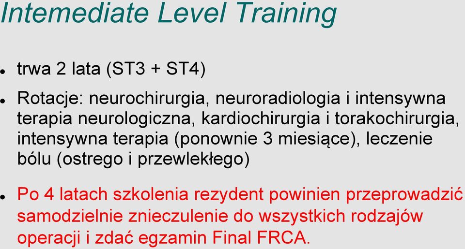 (ponownie 3 miesiące), leczenie bólu (ostrego i przewlekłego) Po 4 latach szkolenia rezydent