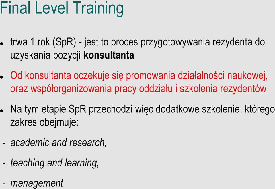 współorganizowania pracy oddziału i szkolenia rezydentów Na tym etapie SpR przechodzi więc