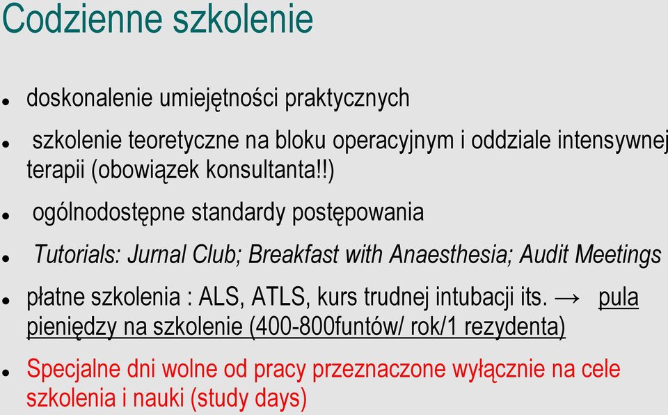 !) ogólnodostępne standardy postępowania Tutorials: Jurnal Club; Breakfast with Anaesthesia; Audit Meetings płatne