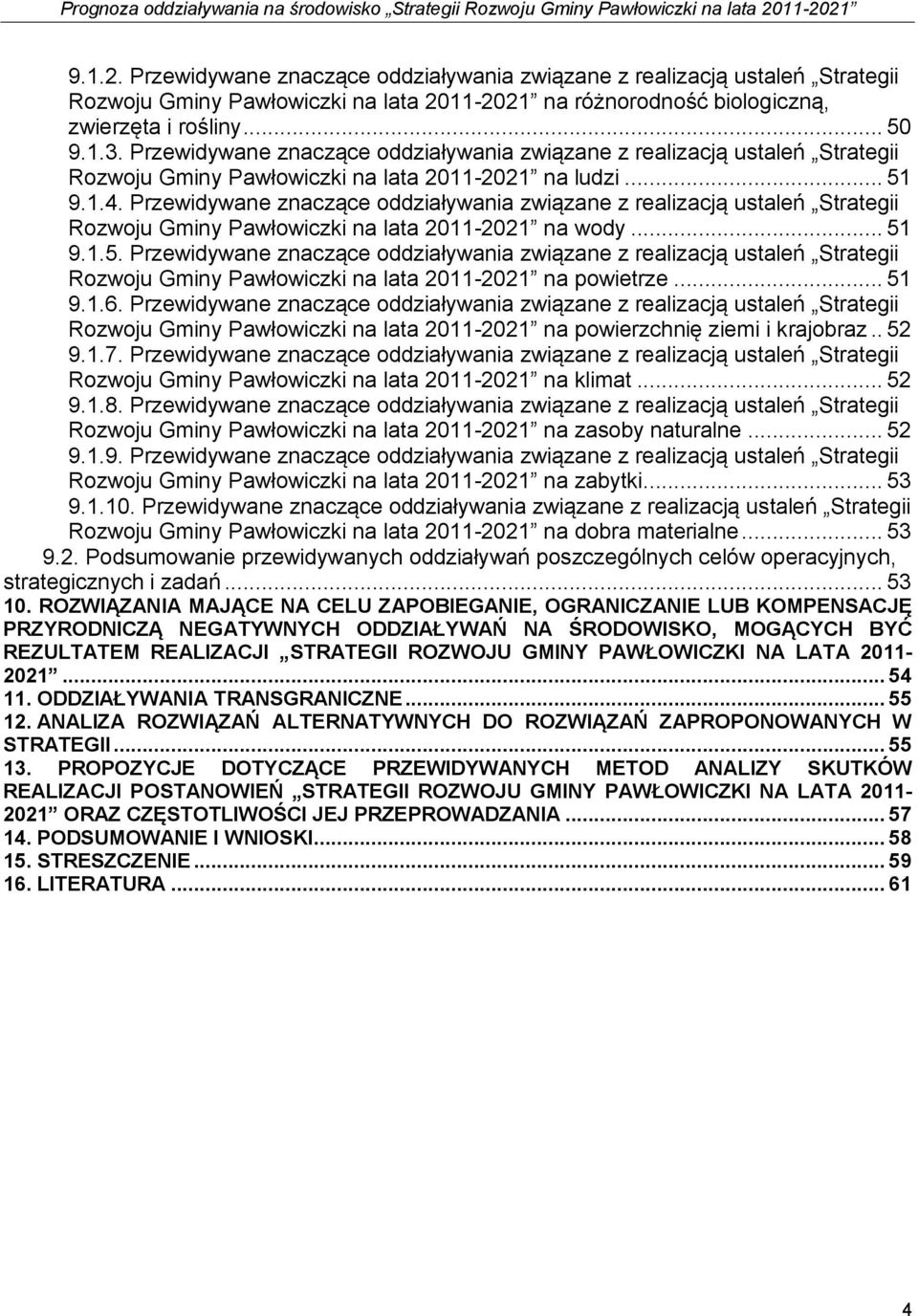 Przewidywane znaczące oddziaływania związane z realizacją ustaleń Strategii Rozwoju Gminy Pawłowiczki na lata 211-221 na wody... 51