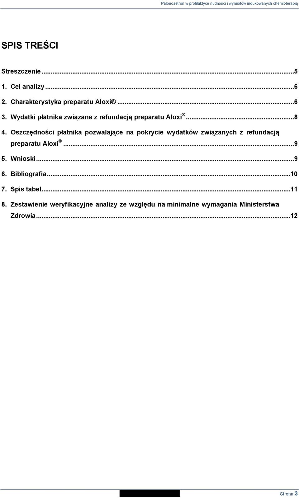 Oszczędności płatnika pozwalające na pokrycie wydatków związanych z refundacją preparatu Aloxi... 9 5.