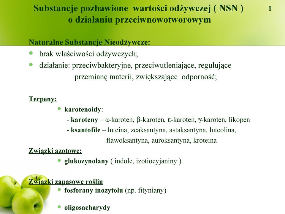 karoteny α-karoten, β-karoten, ε-karoten, γ-karoten, likopen - ksantofile luteina, zeaksantyna, astaksantyna, luteolina, flawoksantyna,