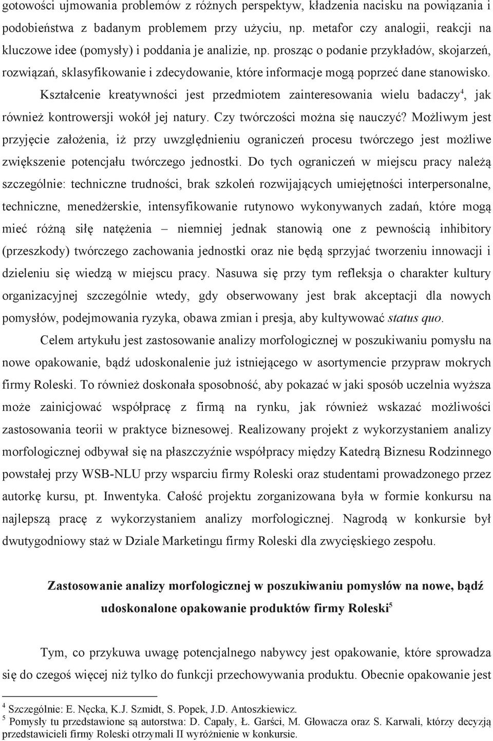 proszc o podanie przykładów, skojarze, rozwiza, sklasyfikowanie i zdecydowanie, które informacje mog poprze dane stanowisko.