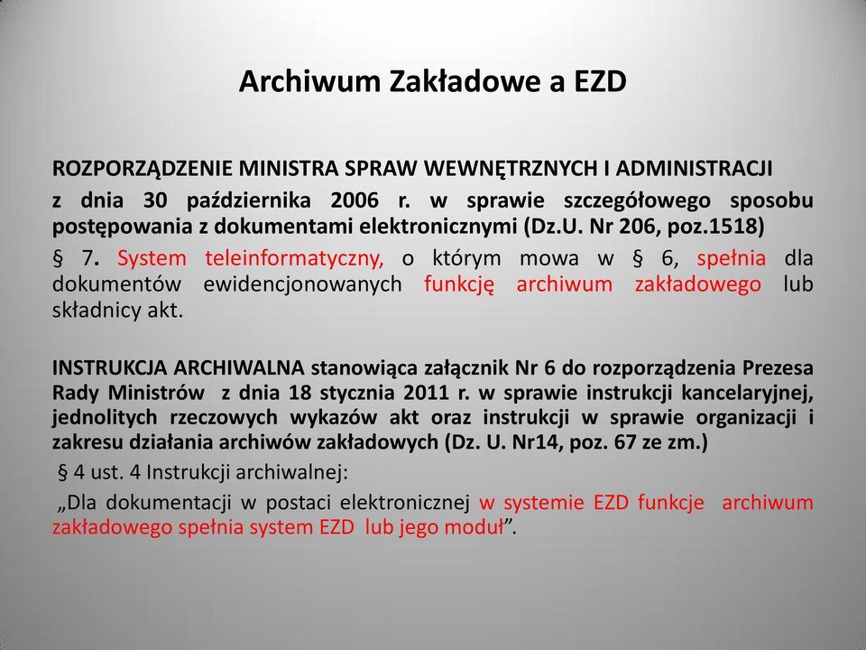 INSTRUKCJA ARCHIWALNA stanowiąca załącznik Nr 6 do rozporządzenia Prezesa Rady Ministrów z dnia 18 stycznia 2011 r.