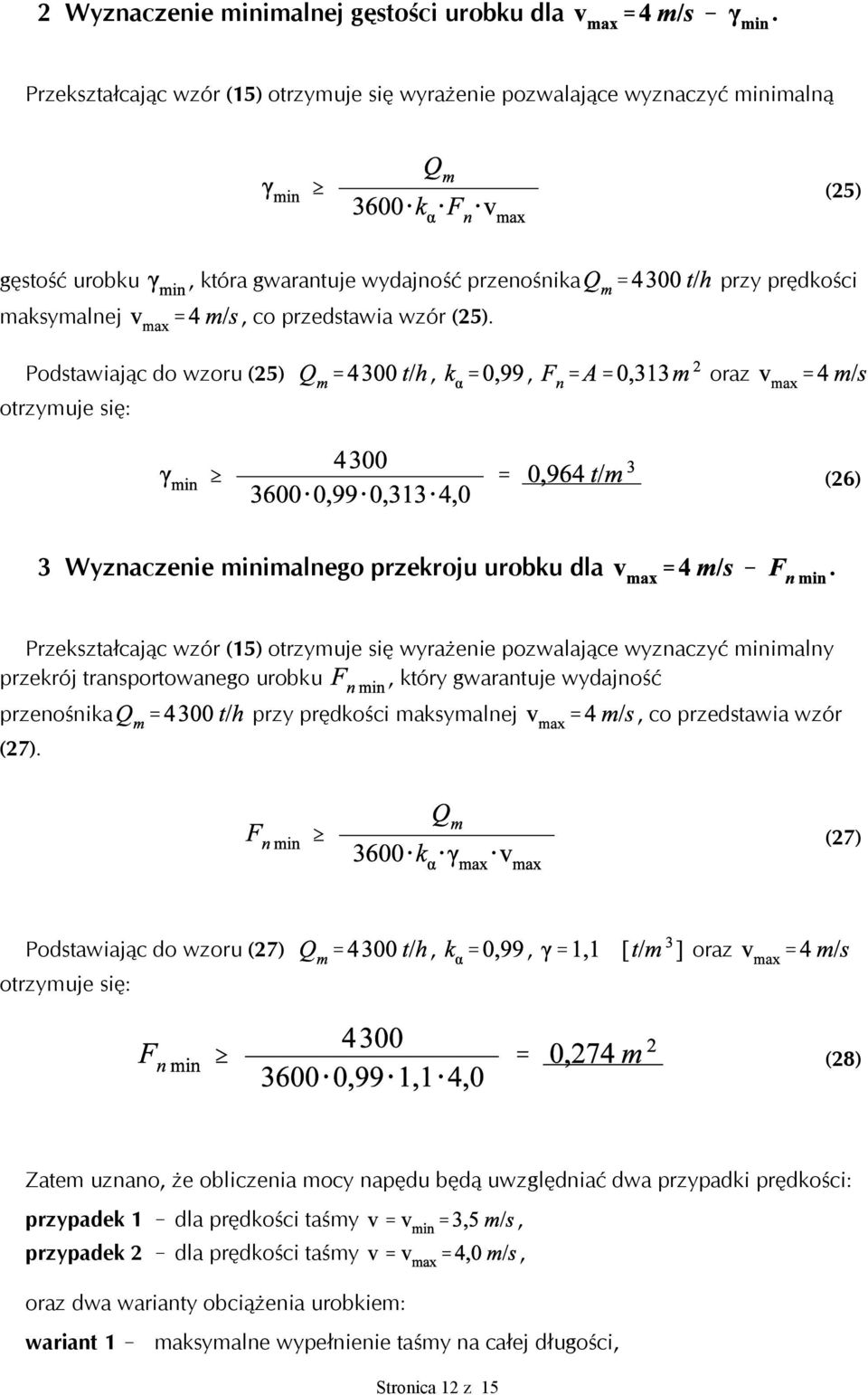 Podstawiając do wzoru (25),, oraz otrzymuje się: (26) 3 Wyznaczenie minimalnego przekroju urobku dla!