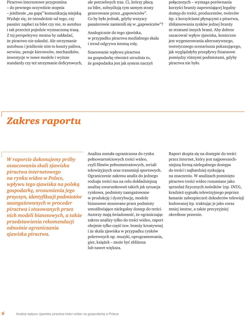 Ale utrzymanie autobusu i jeżdżenie nim to koszty paliwa, serwisu, pensje kierowców, mechaników, inwestycje w nowe modele i wyższe standardy czy też utrzymanie deficytowych, ale potrzebnych tras.